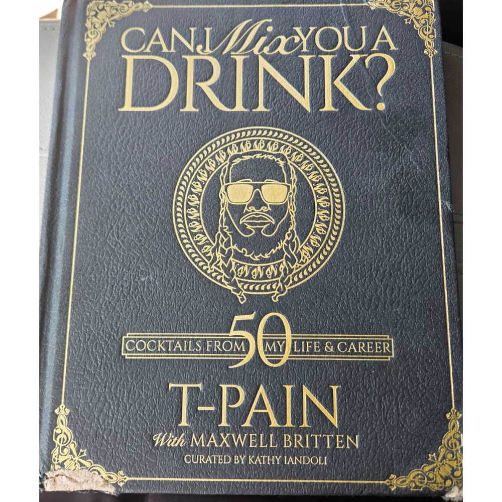 Can I Mix You A Drink? Cookbook by T-Pain
 Black Gold
